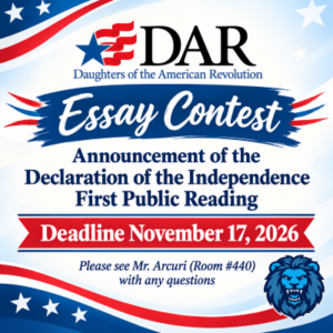 Daughters of the American Revolution Essay Contest - Deadline: November 17, 2026 Please see Mr. Arcuri (Room #440) with any questions.