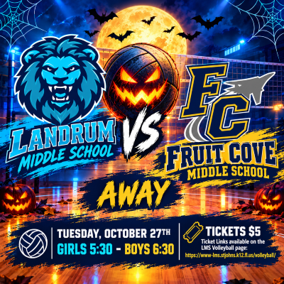 Landrum Middle School vs Fruit Cove Middle School. AWAY. Tuesday, October 27th Girls 5:30 - Boys 6:30. Tickets $5. Ticket Links available on the LMS Volleyball page: https://www-lms.stjohns.k12.fl.us/volleyball/